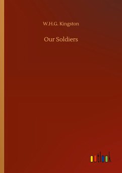 Our Soldiers - Kingston, W. H. G.