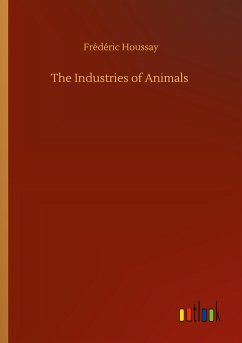 The Industries of Animals - Houssay, Frédéric