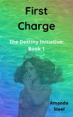 First Charge (The Destiny Initiative, #1) (eBook, ePUB)