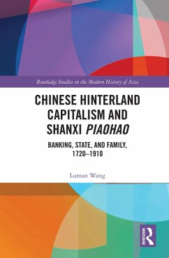 Chinese Hinterland Capitalism and Shanxi Piaohao (eBook, PDF) - Wang, Luman