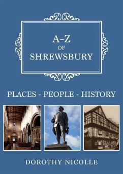 A-Z of Shrewsbury: Places-People-History - Nicolle, Dorothy