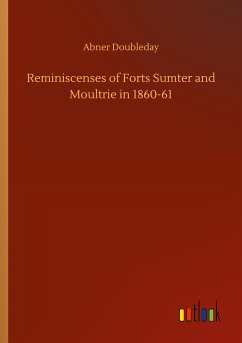 Reminiscenses of Forts Sumter and Moultrie in 1860-61