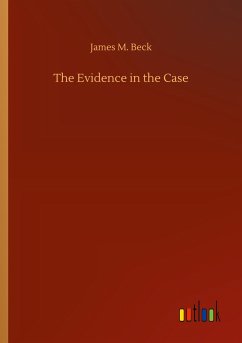 The Evidence in the Case - Beck, James M.