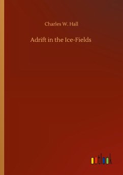 Adrift in the Ice-Fields - Hall, Charles W.