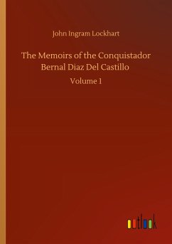 The Memoirs of the Conquistador Bernal Diaz Del Castillo - Lockhart, John Ingram