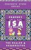 Prophet Isa Ibn Maryam ; The Healer & Resurrector (Prophet Story Series) (eBook, ePUB)