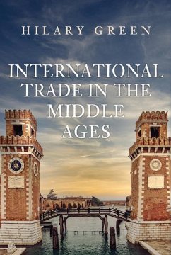 International Trade in the Middle Ages - Green, Hilary