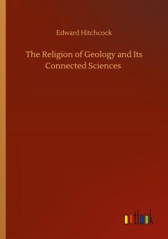 The Religion of Geology and Its Connected Sciences