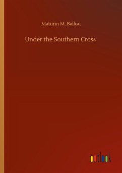 Under the Southern Cross - Ballou, Maturin M.