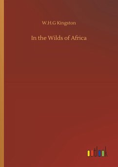 In the Wilds of Africa - Kingston, W. H. G