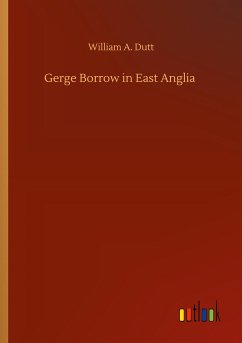 Gerge Borrow in East Anglia - Dutt, William A.