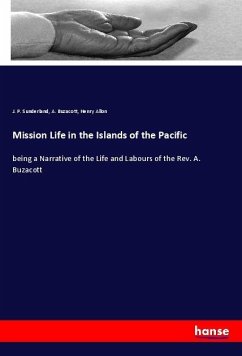 Mission Life in the Islands of the Pacific - Sunderland, J. P.;Buzacott, A.;Allon, Henry