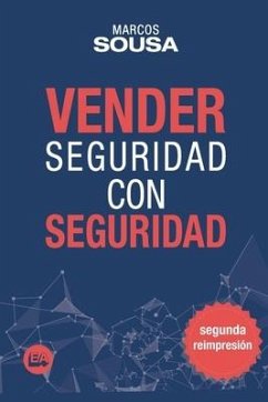 Vender Seguridad con Seguridad: Un libro de ventas con muchas técnicas y abordajes propio del segmento de seguridad (Spanish Edition) - Sousa, Marcos