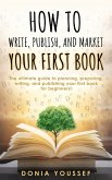 How to Write, Publish, and Market Your First Book (eBook, ePUB)
