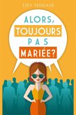 Alors, Toujours Pas Mariée ? (eBook, ePUB)