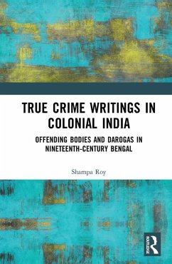 True Crime Writings in Colonial India (eBook, PDF) - Roy, Shampa