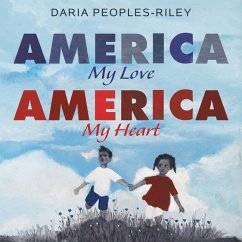 America, My Love, America, My Heart - Peoples-Riley, Daria