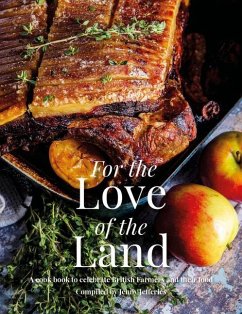 For the Love of the Land: A Cook Book to Celebrate British Farmers and Their Food - Jefferies, Jenny