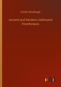 Ancient and Modern Celebrated Freethinkers - Bradlaugh, Charles