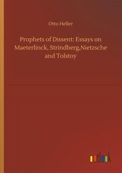 Prophets of Dissent: Essays on Maeterlinck, Strindberg,Nietzsche and Tolstoy