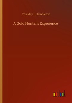 A Gold Hunter's Experience - Hambleton, Chalkley J.