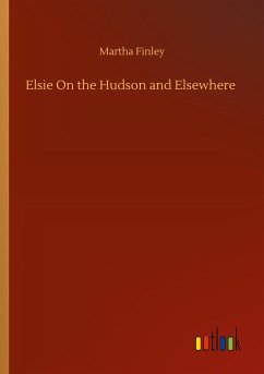 Elsie On the Hudson and Elsewhere - Finley, Martha