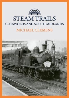 Steam Trails: Cotswolds and South Midlands - Clemens, Michael