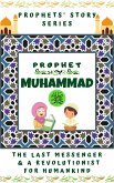 Prophet Muhammad (P.B.U.H) ; The Last Messenger & A Revolutionist for Humankind (Prophet Story Series) (eBook, ePUB)