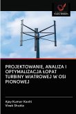 PROJEKTOWANIE, ANALIZA I OPTYMALIZACJA ¿OPAT TURBINY WIATROWEJ W OSI PIONOWEJ PROJEKTOWANIE, ANALIZA I OPTYMALIZACJA ¿OPAT TURBINY WIATROWEJ W OSI PIONOWEJ
