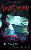 Il Kraken di Cape Madre (Lorestalker (Italiano), #2) (eBook, ePUB)