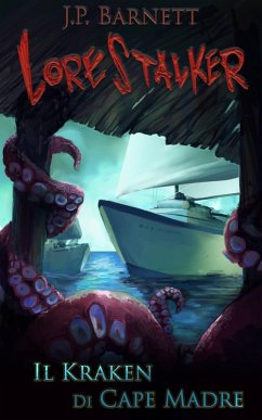 Il Kraken di Cape Madre (Lorestalker (Italiano), #2) (eBook, ePUB) - Barnett, J. P.