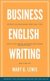 Business English Writing: Effective Business Writing Tips and Will Help You Write Better and More Effectively at Work (eBook, ePUB)