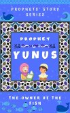 Prophet Yunus ; The Owner of the Fish (Prophet Story Series) (eBook, ePUB)