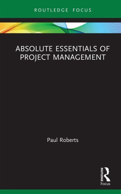 Absolute Essentials of Project Management (eBook, PDF) - Roberts, Paul