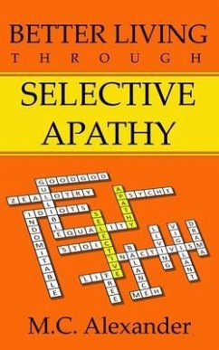Better Living Through Selective Apathy (eBook, ePUB) - Alexander