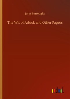 The Wit of Aduck and Other Papers - Burroughs, John