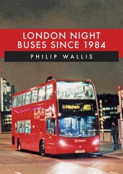 London Night Buses Since 1984 - Wallis, Philip