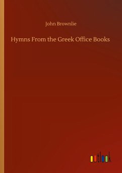 Hymns From the Greek Office Books - Brownlie, John