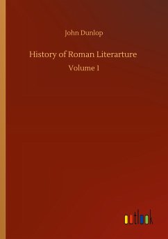 History of Roman Literarture - Dunlop, John