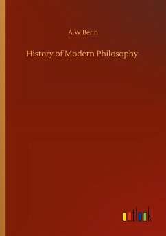 History of Modern Philosophy - Benn, A. W