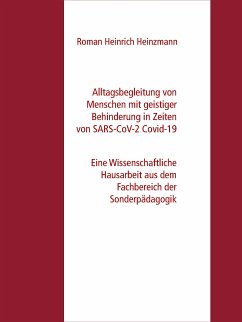 Alltagsbegleitung von Menschen mit geistiger Behinderung in Zeiten von SARS-CoV-2 Covid-19 (eBook, ePUB) - Heinzmann, Roman Heinrich