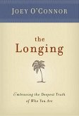 The Longing: Embracing the Deepest Truth of Who You Are (eBook, ePUB)