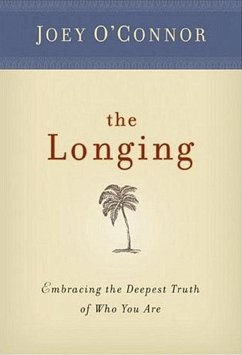 The Longing: Embracing the Deepest Truth of Who You Are (eBook, ePUB) - O'Connor, Joey
