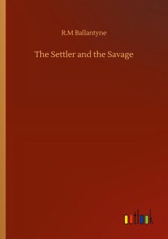 The Settler and the Savage - Ballantyne, R. M