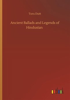 Ancient Ballads and Legends of Hindustan - Dutt, Toru