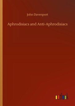 Aphrodisiacs and Anti-Aphrodisiacs - Davenport, John