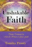 Unshakable Faith: Twenty Testimonies by Men & Women of Great Faith