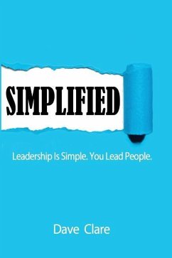 Simplified: Leadership Is Simple. You Lead People - Clare, Dave