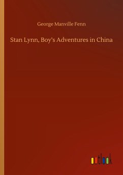 Stan Lynn, Boy¿s Adventures in China - Fenn, George Manville