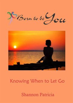Cover Born to be You - Knowing When to Let Go (Addiction Recovery, #4) (eBook, ePUB)